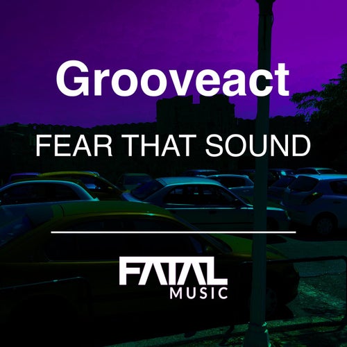 Grooveact - Fear That Sound [FM464]